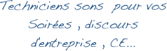 
Techniciens sons  pour vos Soirées , discours d'entreprise , CE...